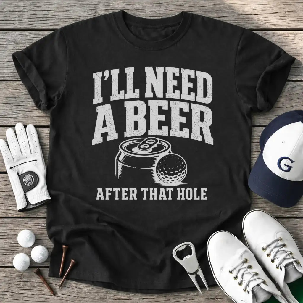 Ill Need Beer After T-Shirt