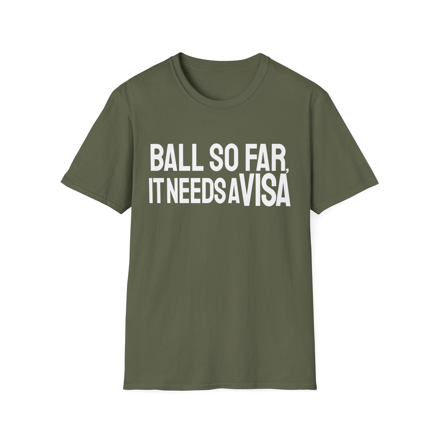 Ball Far Needs Visa T-Shirt