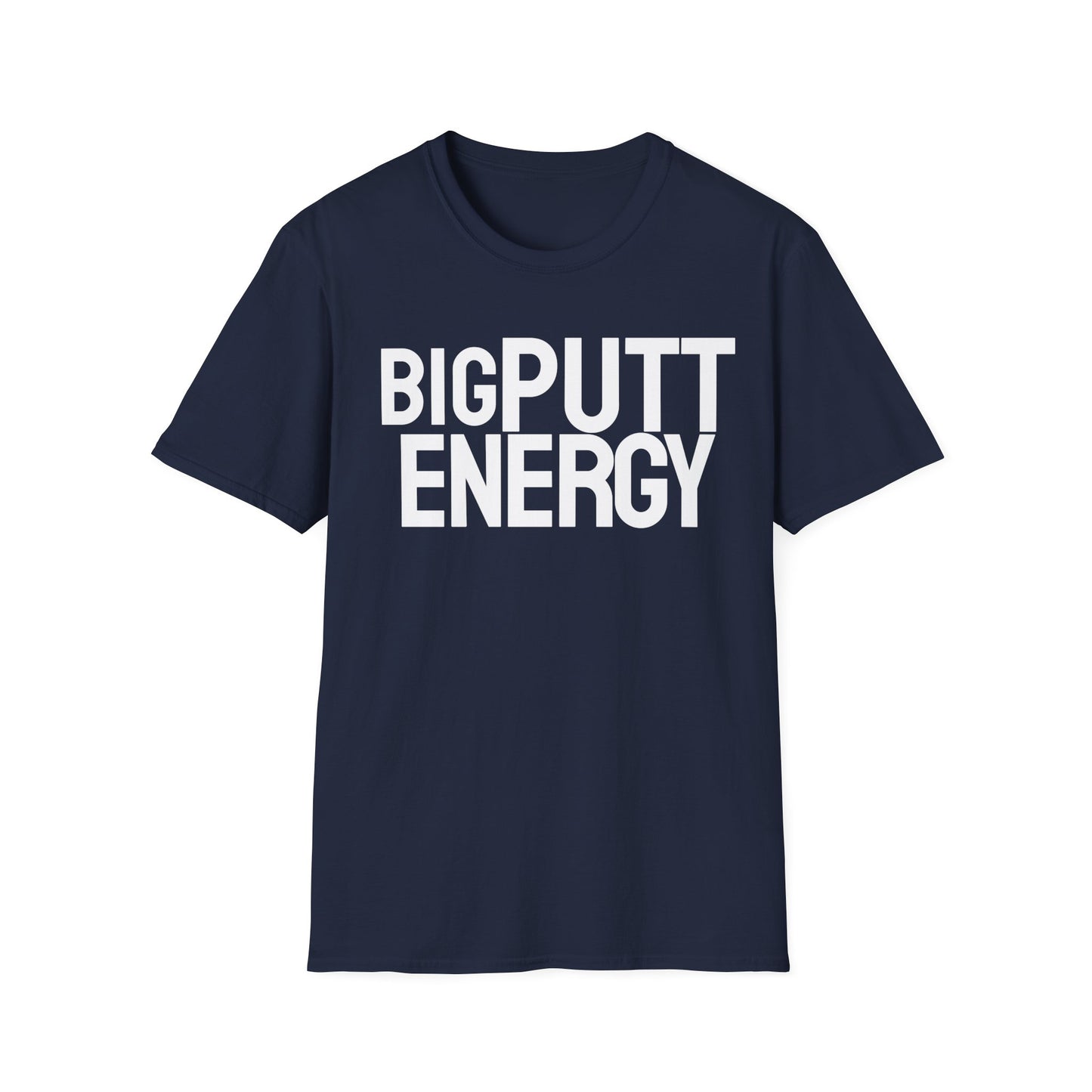 Big Putt Energy T-Shirt
