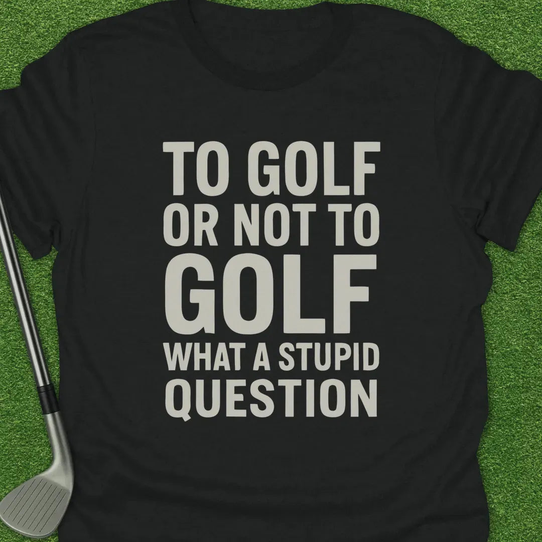 Black / S Golf Not Golf What T-Shirt