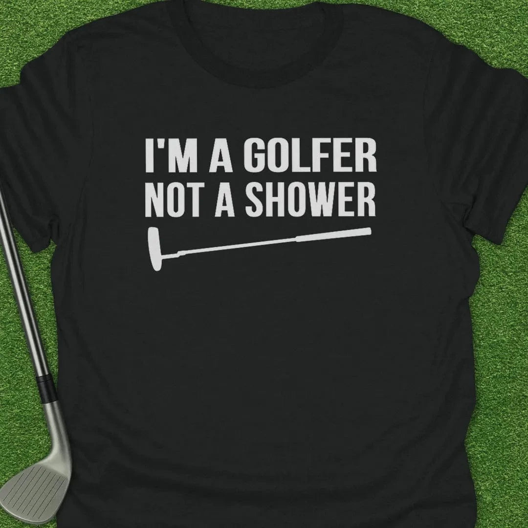 Black / S Golfer Not Shower T-Shirt
