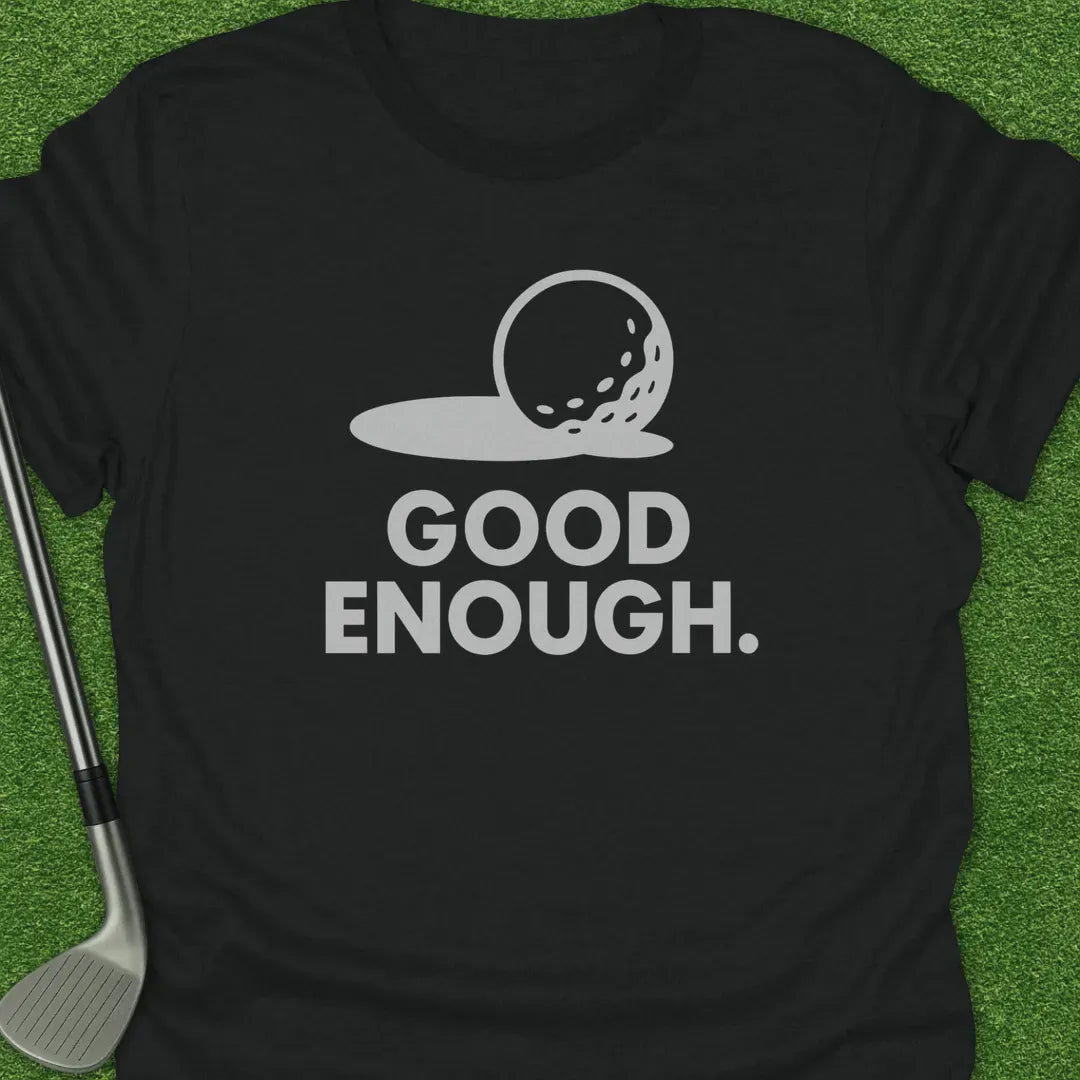 Black / S Good Enough T-Shirt