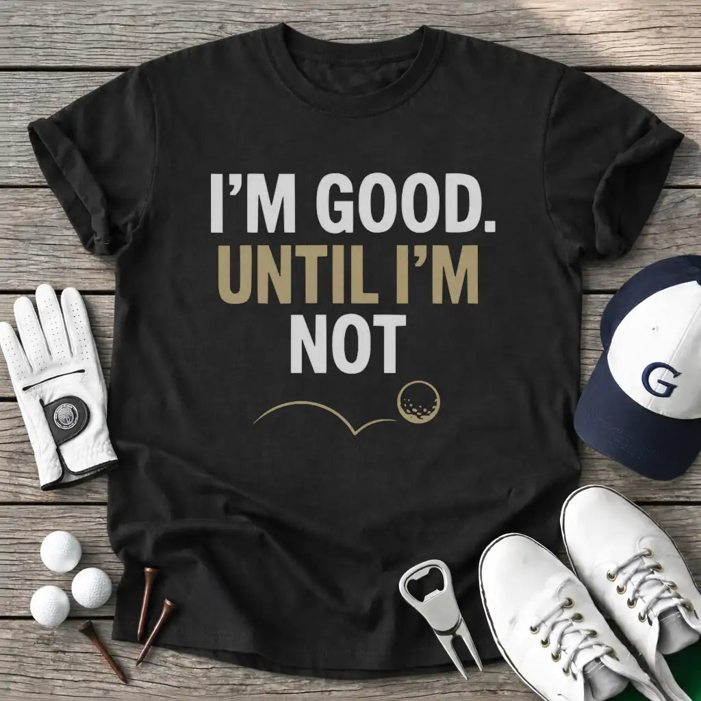 Black / S Good Until Not T-Shirt