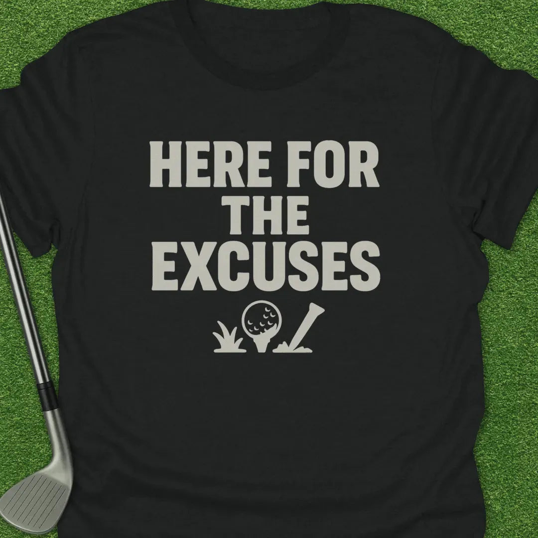 Black / S Here For The Excuses T-Shirt