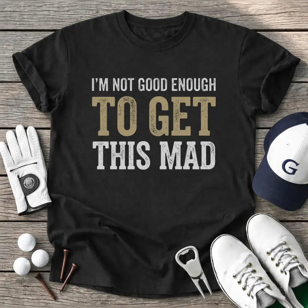 Black / S Not Good Enough Get T-Shirt