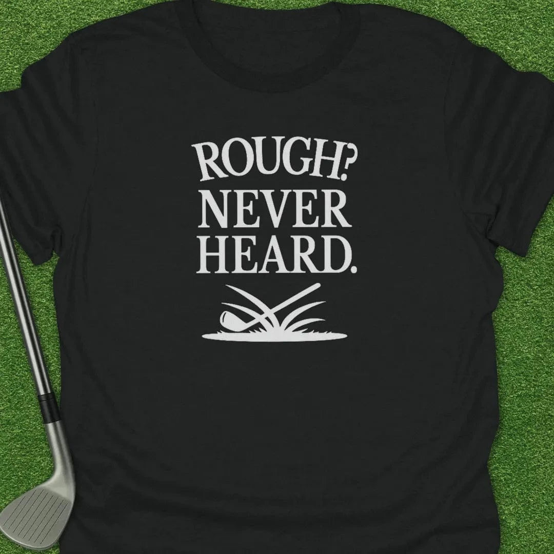 Black / S Rough Never Heard T-Shirt