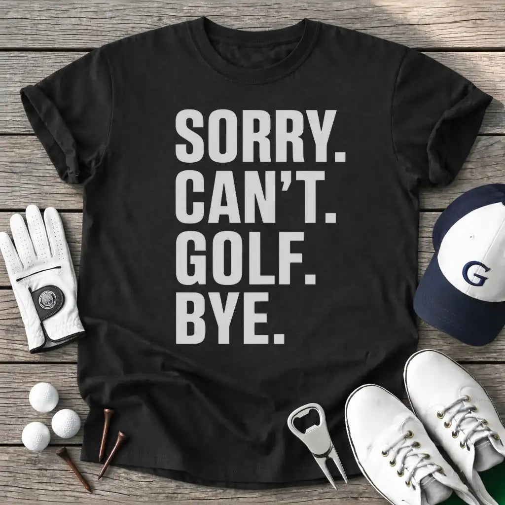 Sorry Cant Golf Bye T-Shirt in Black