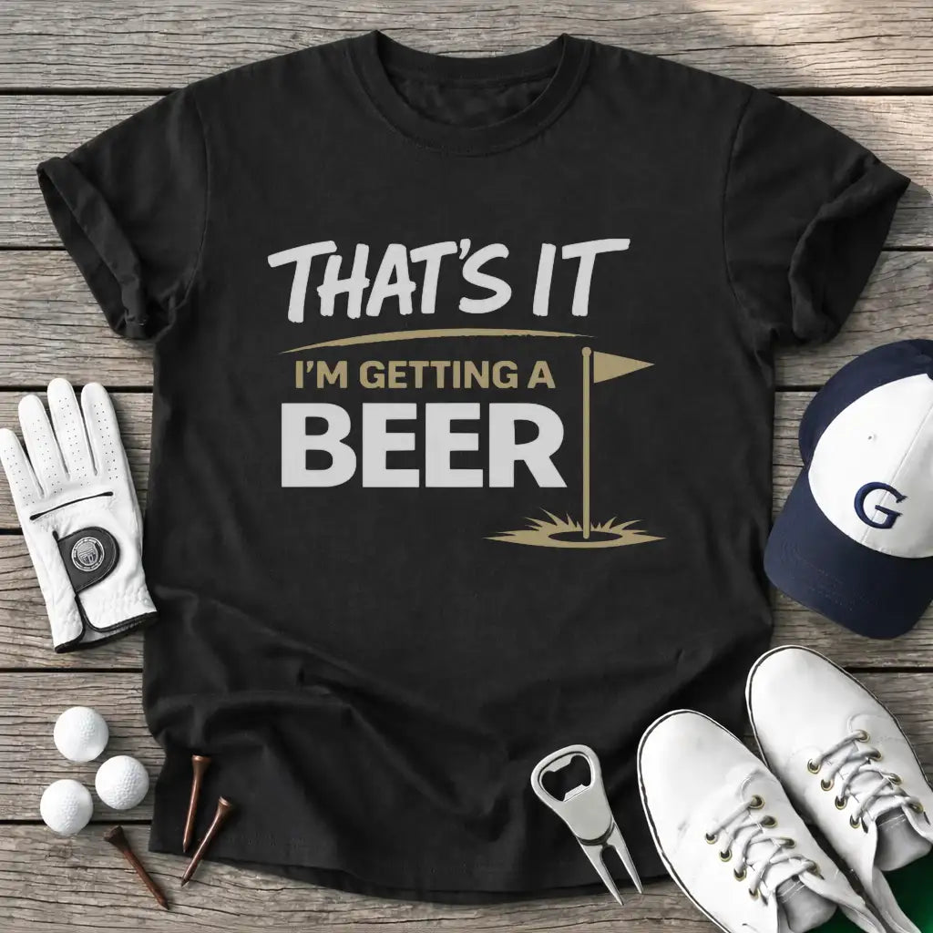 Black / S Thats Getting Beer T-Shirt