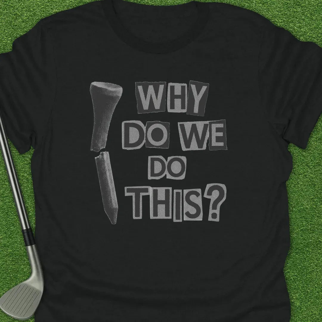 Black / S Why This T-Shirt