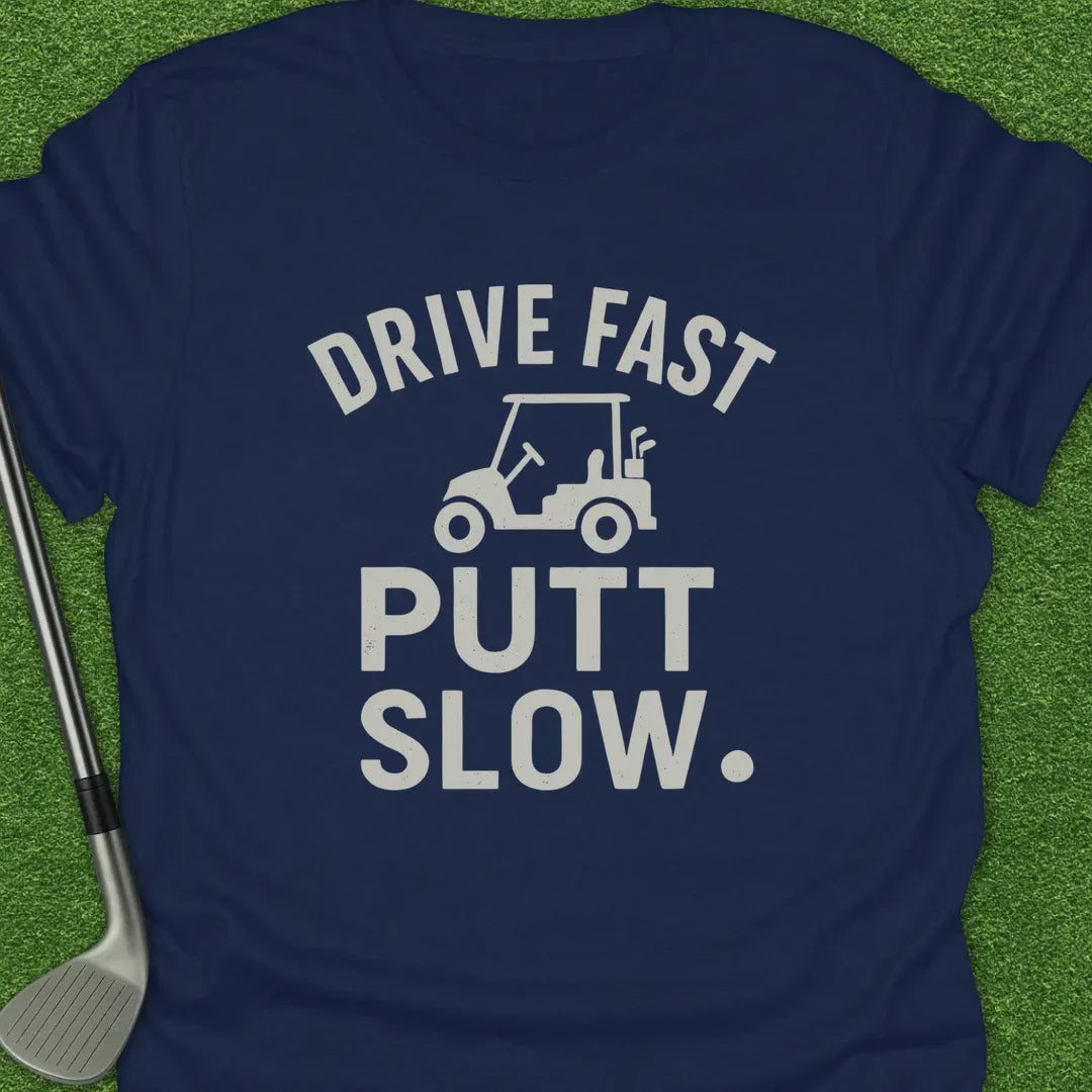 Navy / S Drive Fast Putt Slow T-Shirt