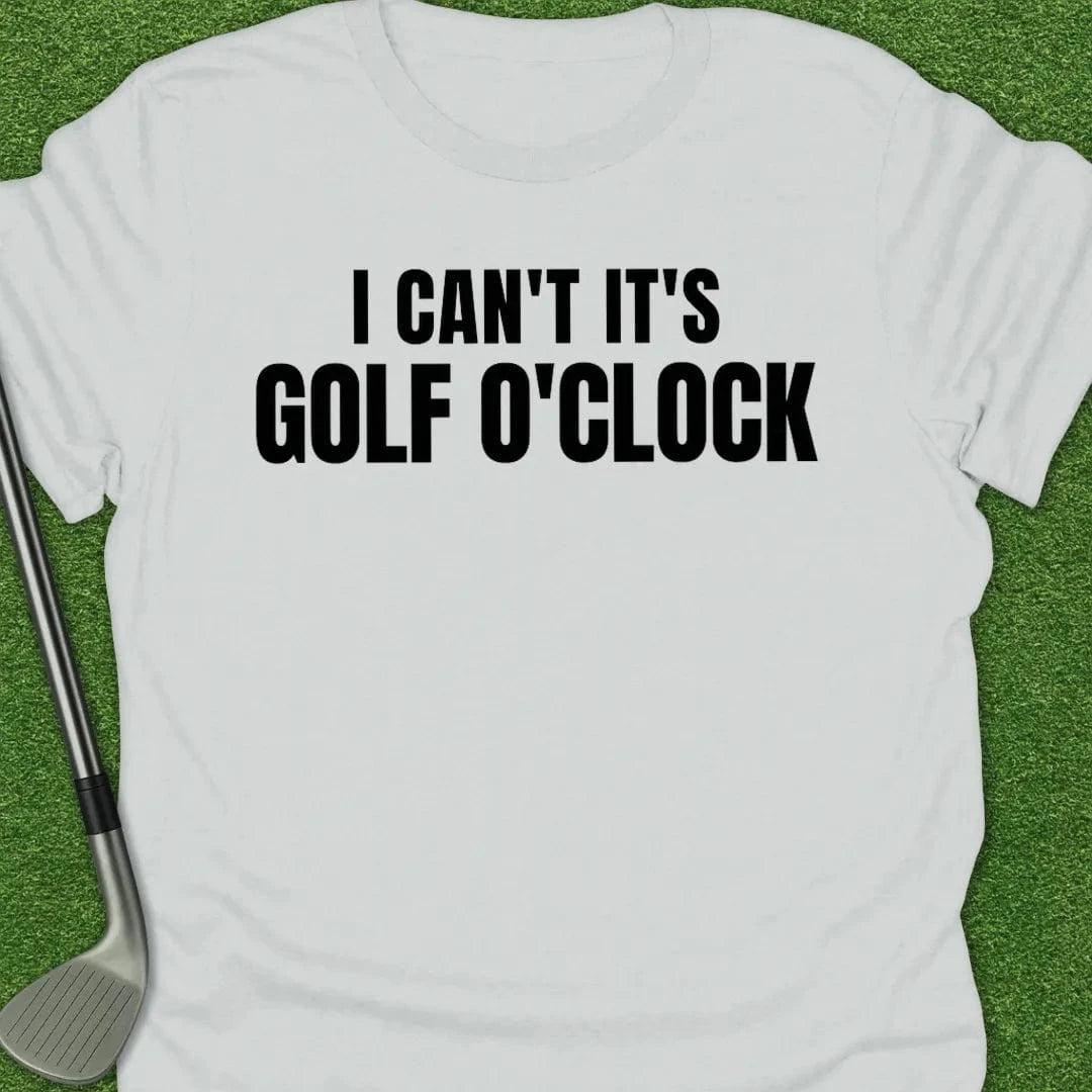 White / S Cant Its Golf Oclock T-Shirt