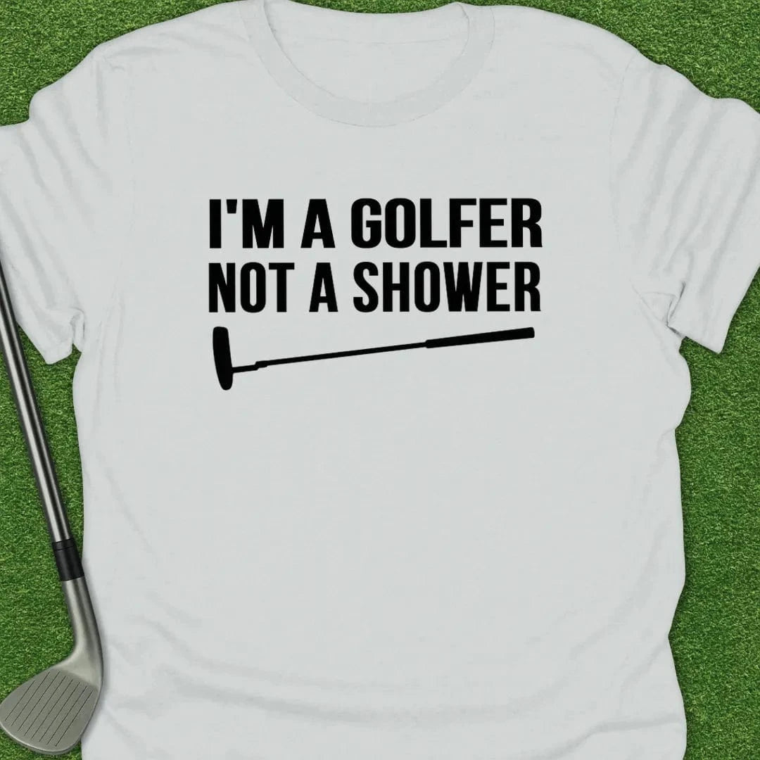White / S Golfer Not Shower T-Shirt