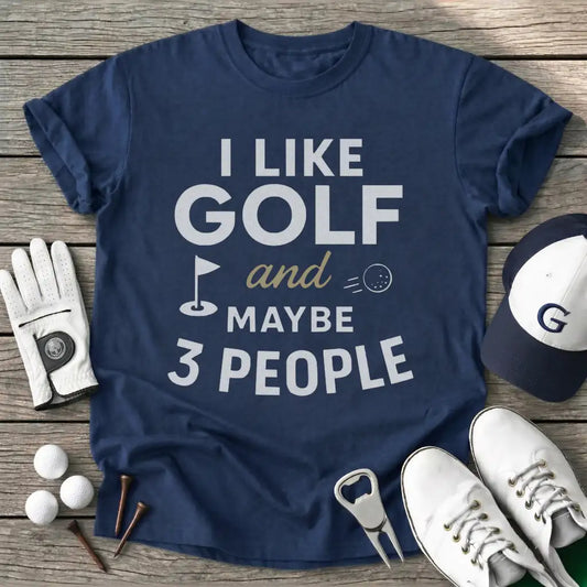Like Golf And Maybe T-Shirt