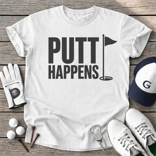Putt Happens T-Shirt
