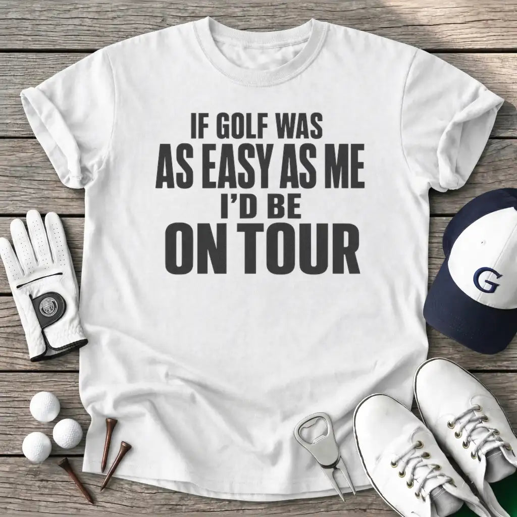 Golf Was Easy Tour T-Shirt in White