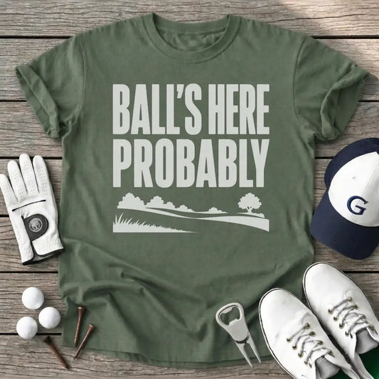 Balls Here Probably T-Shirt in Military Green