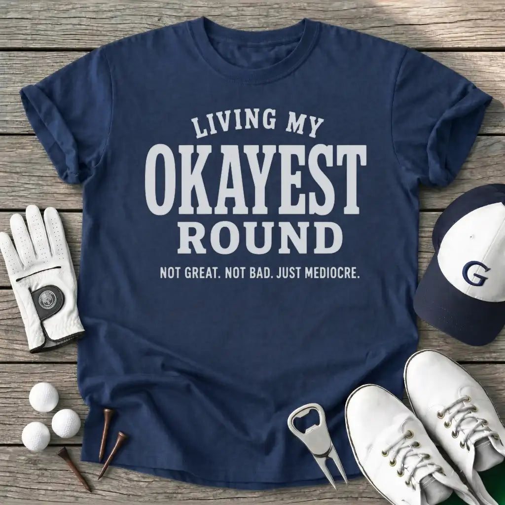 Living Okayest T-Shirt