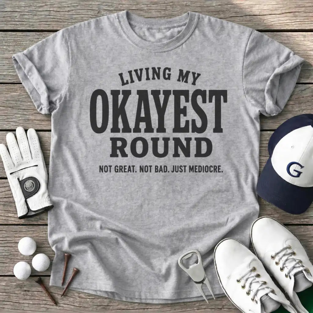 Living Okayest T-Shirt