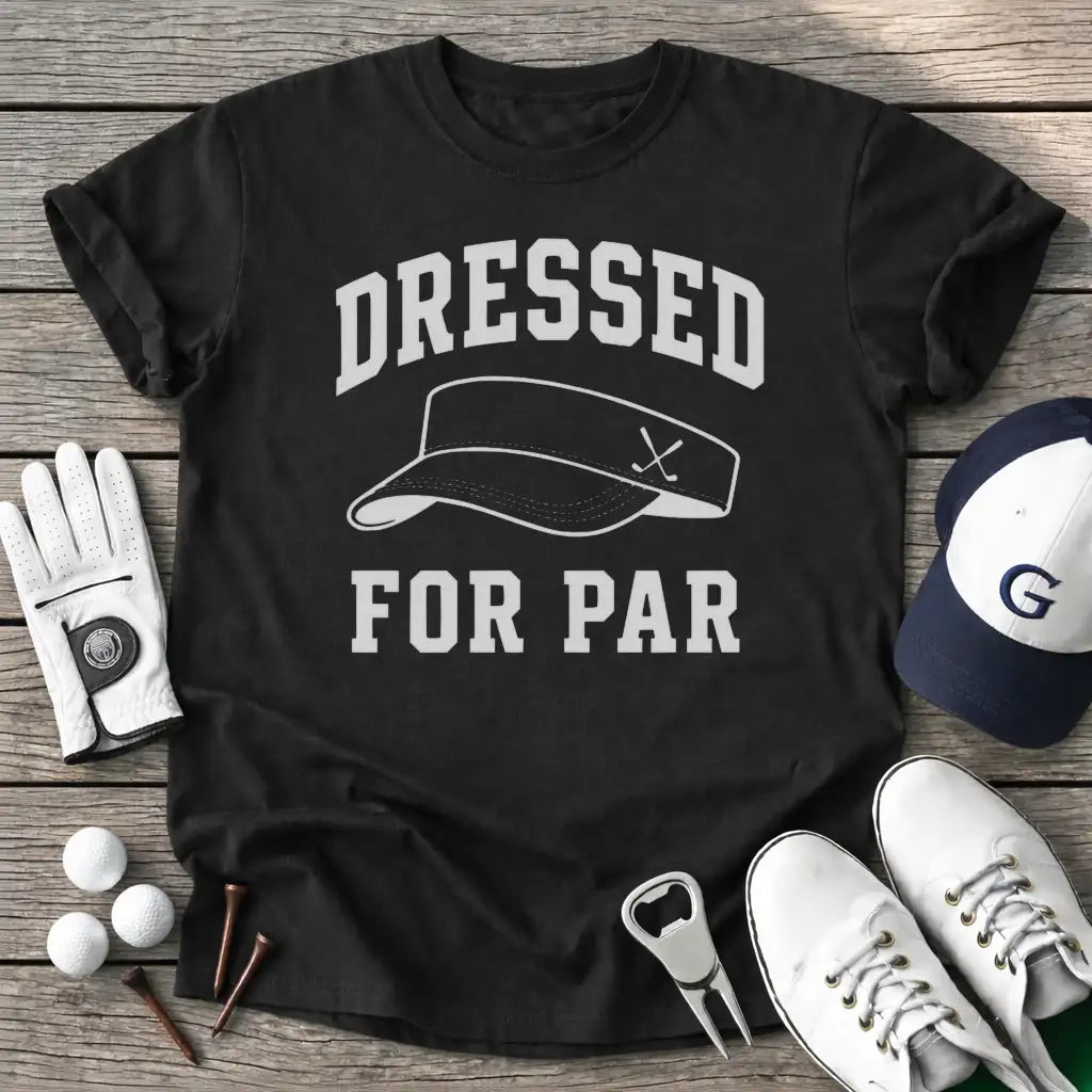 Dressed For Par T-Shirt