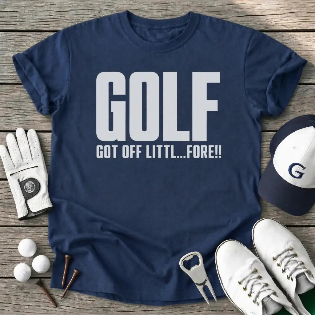 Golf Got Off T-Shirt