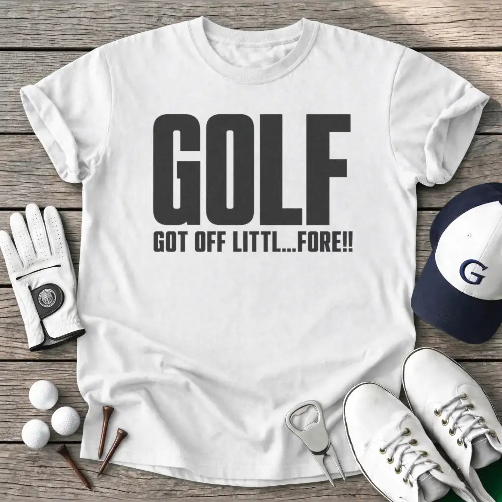 Golf Got Off T-Shirt
