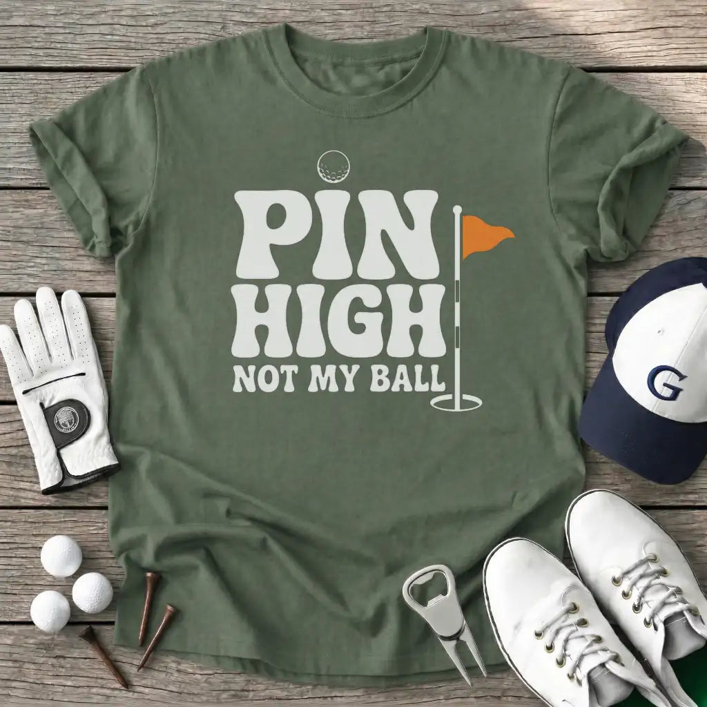 Pin High Not Ball T-Shirt