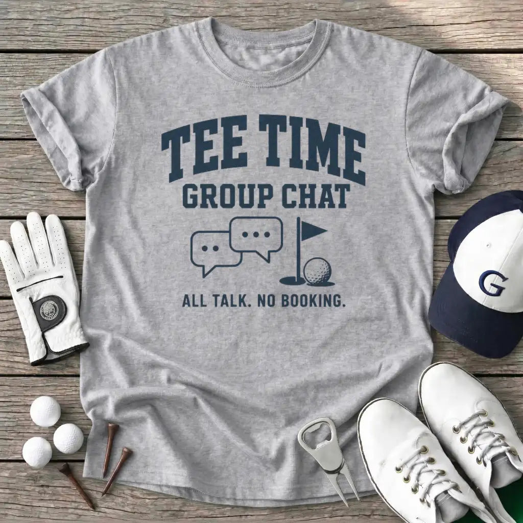 Tee Time Group Chat T-Shirt