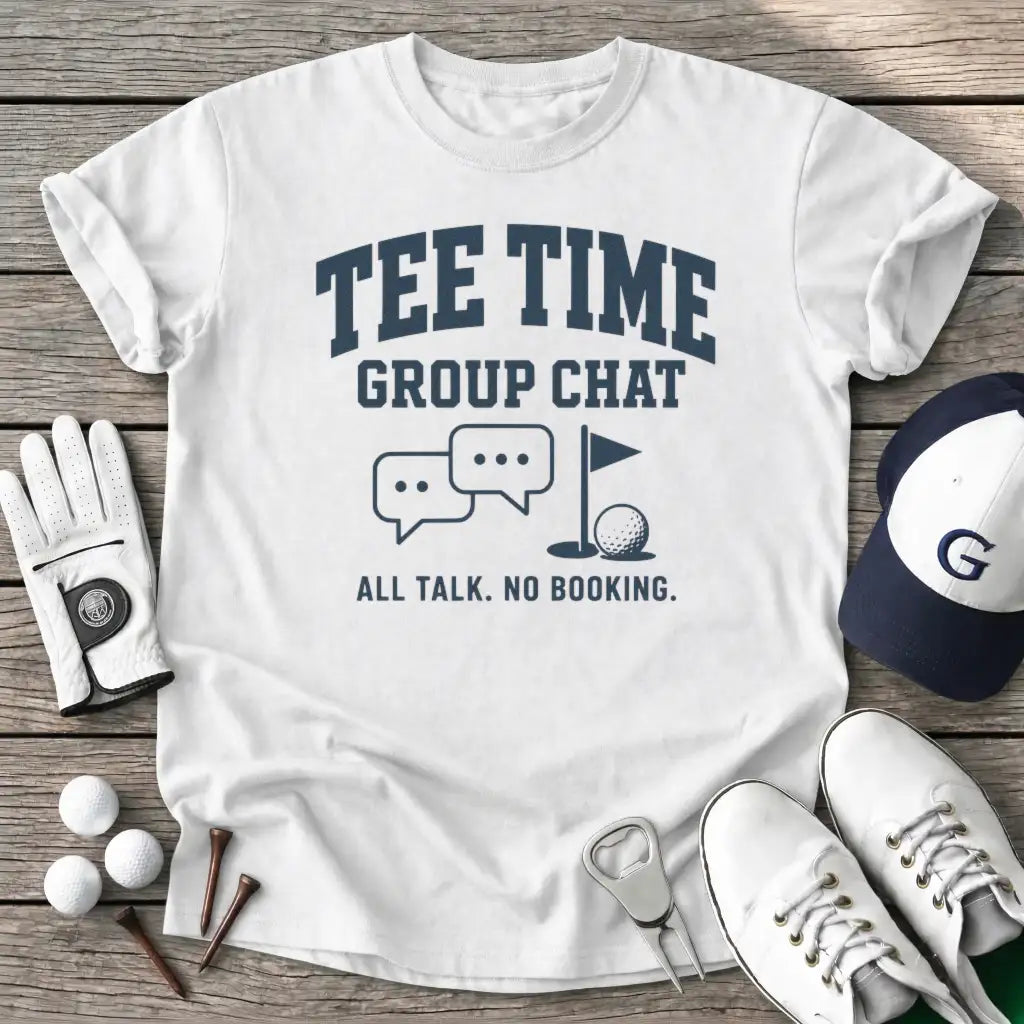 Tee Time Group Chat T-Shirt