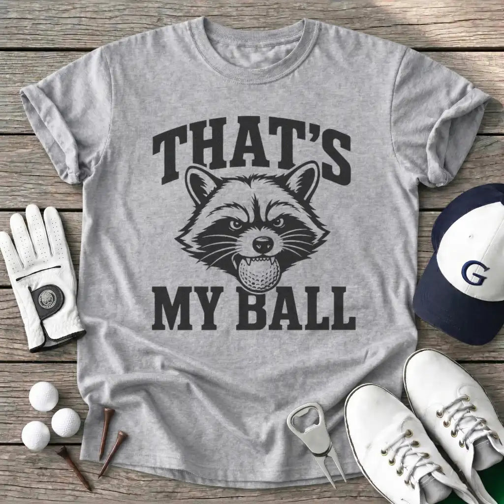 Thats Ball T-Shirt