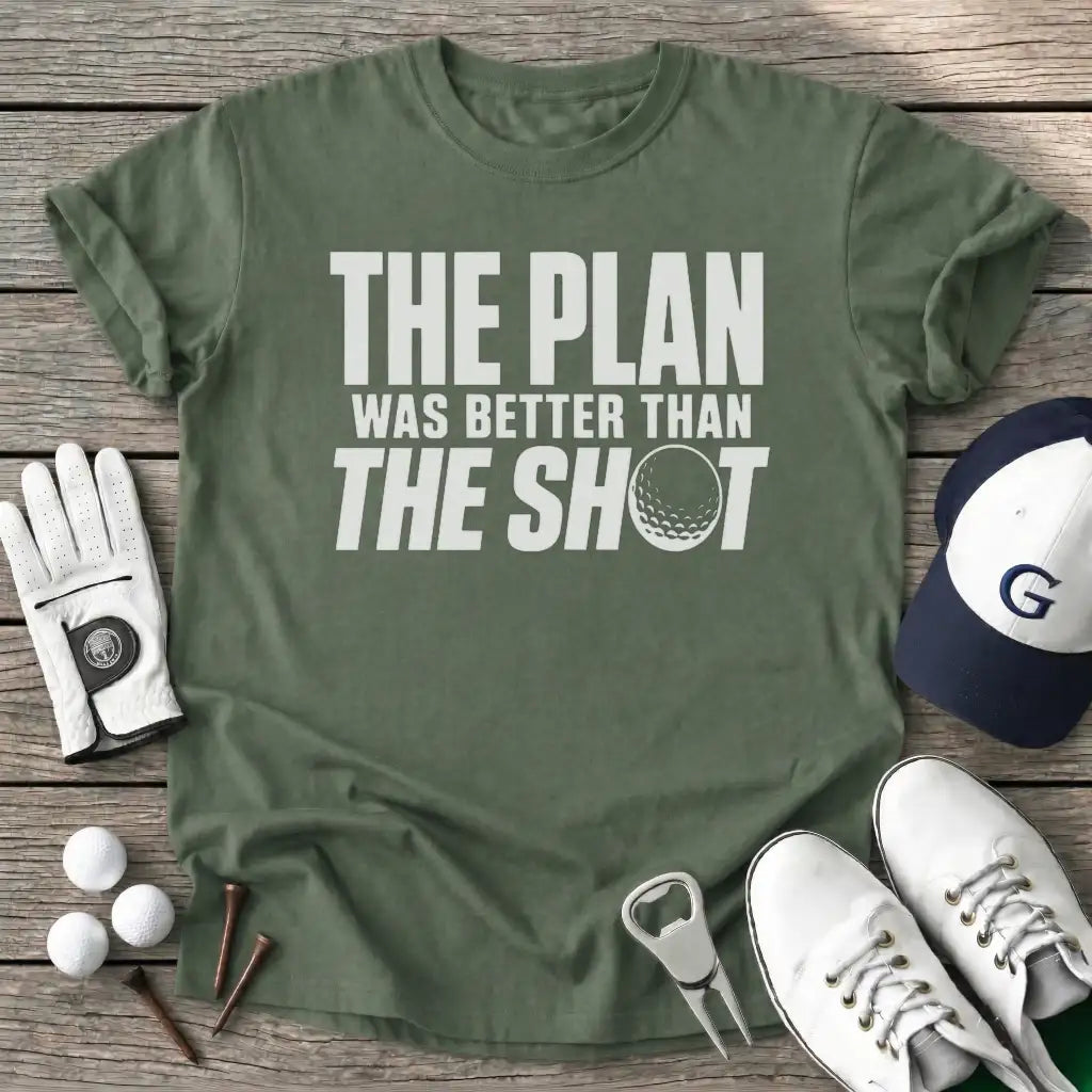 The Plan Was Better T-Shirt in Military Green