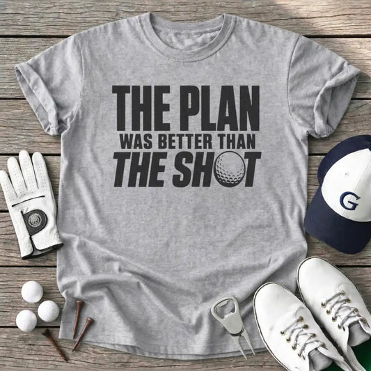 The Plan Was Better T-Shirt in Sport Grey