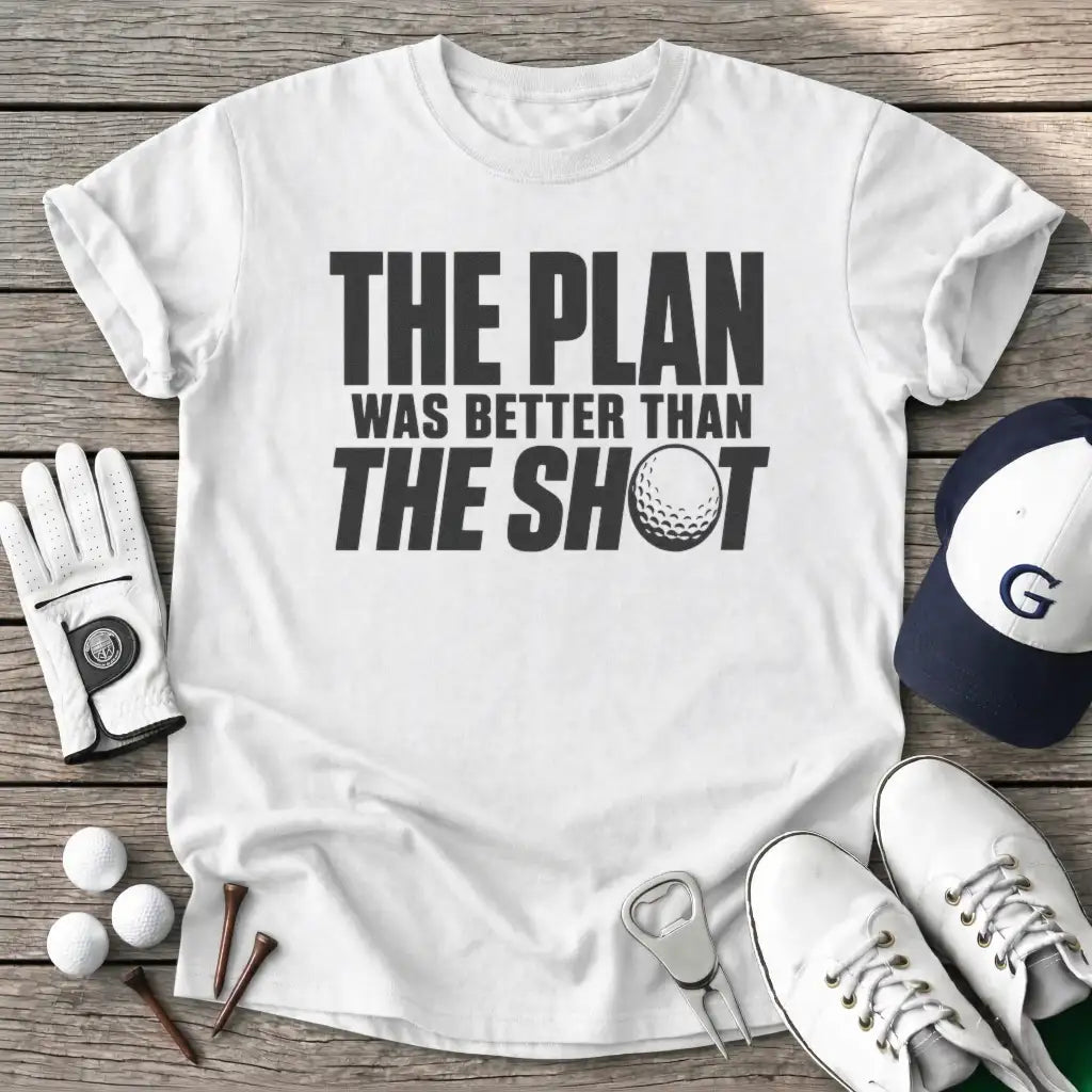 The Plan Was Better T-Shirt in White