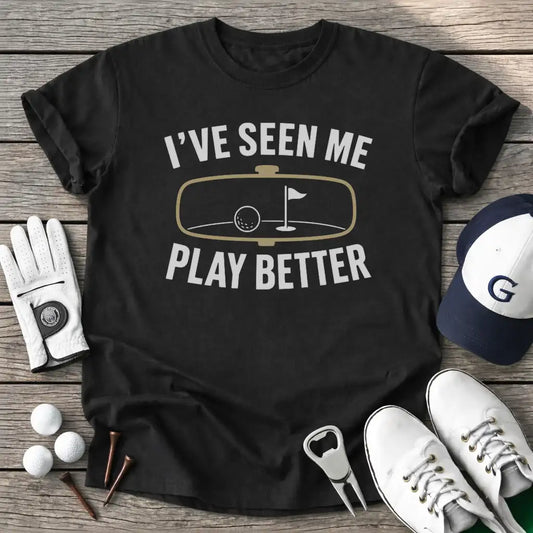 Ive Seen Play Better T-Shirt in Black