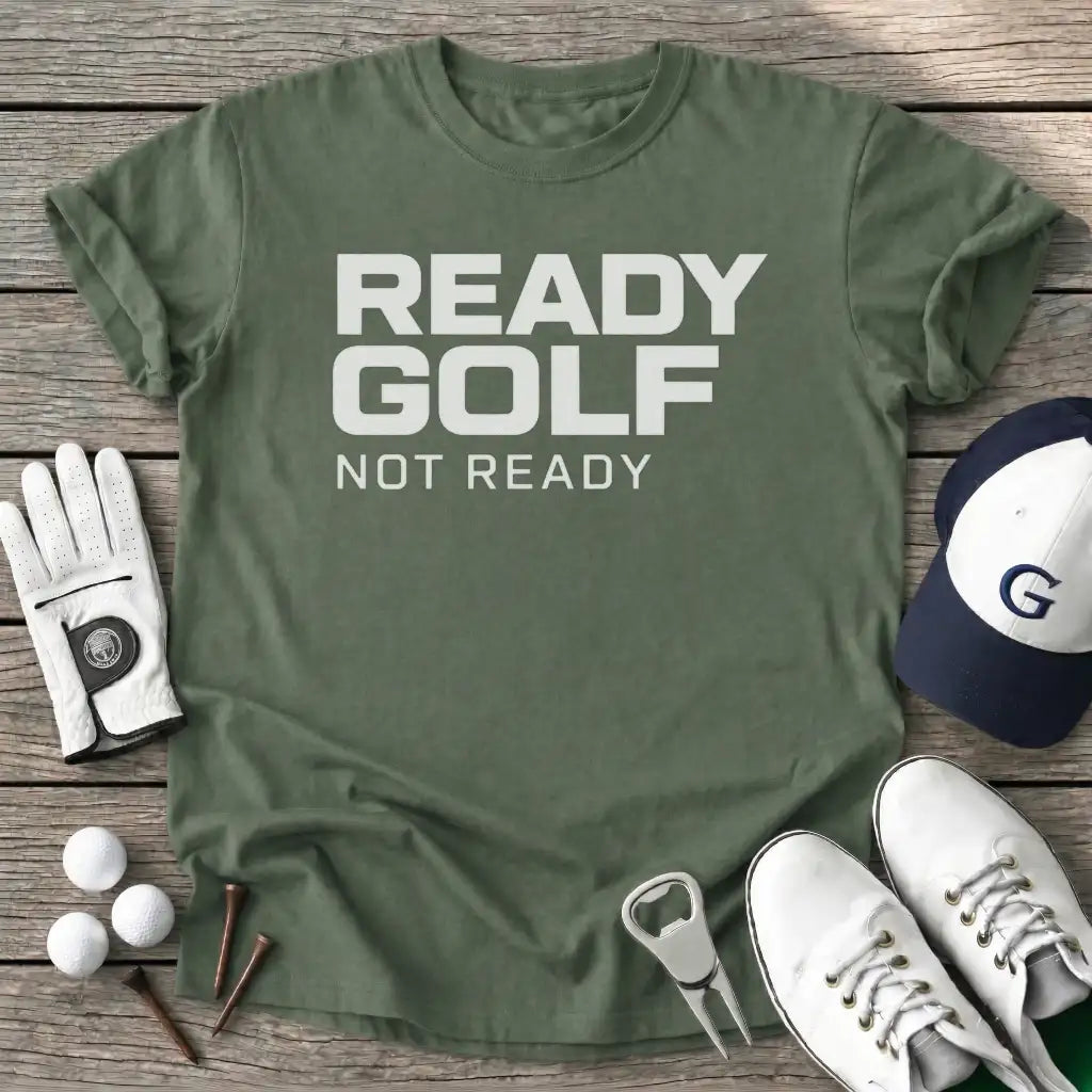 Ready Golf Not Ready T-Shirt in Military Green