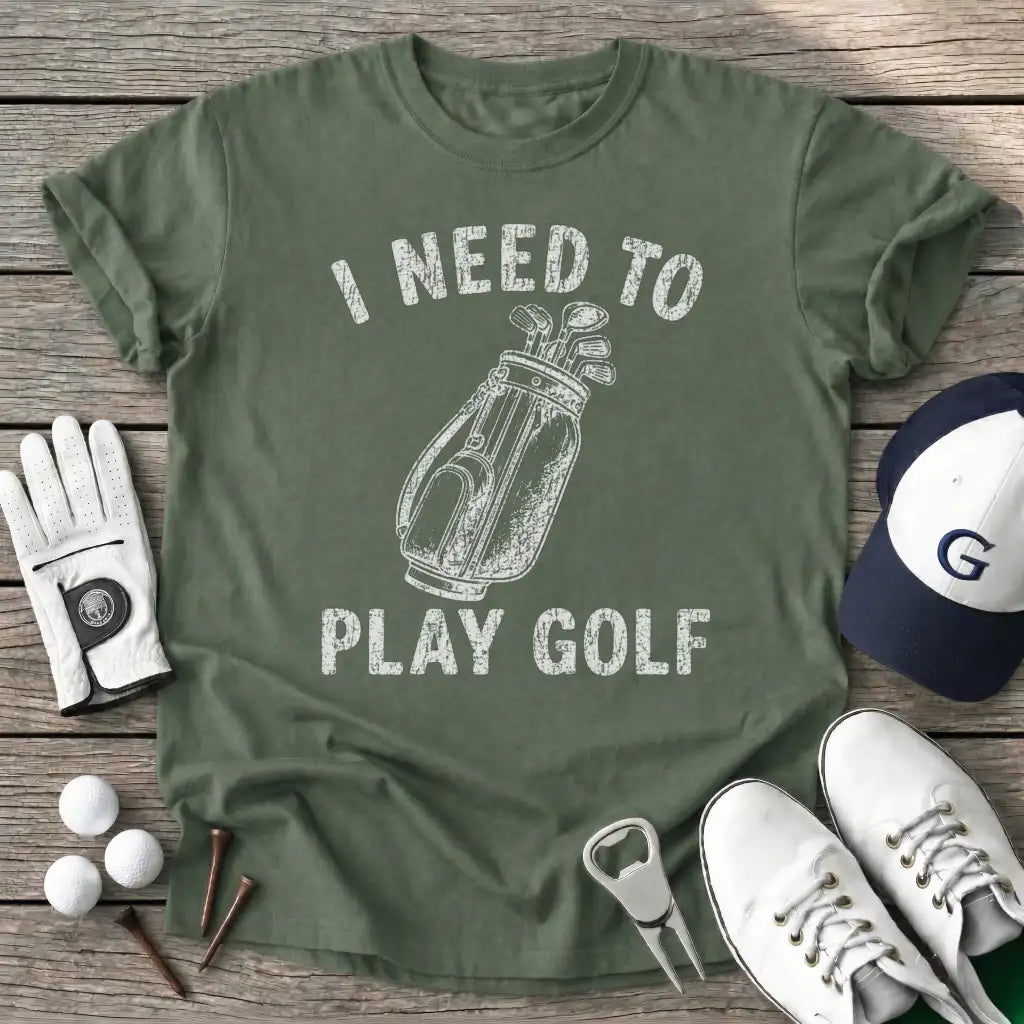 Need Play Golf T-Shirt in Military Green