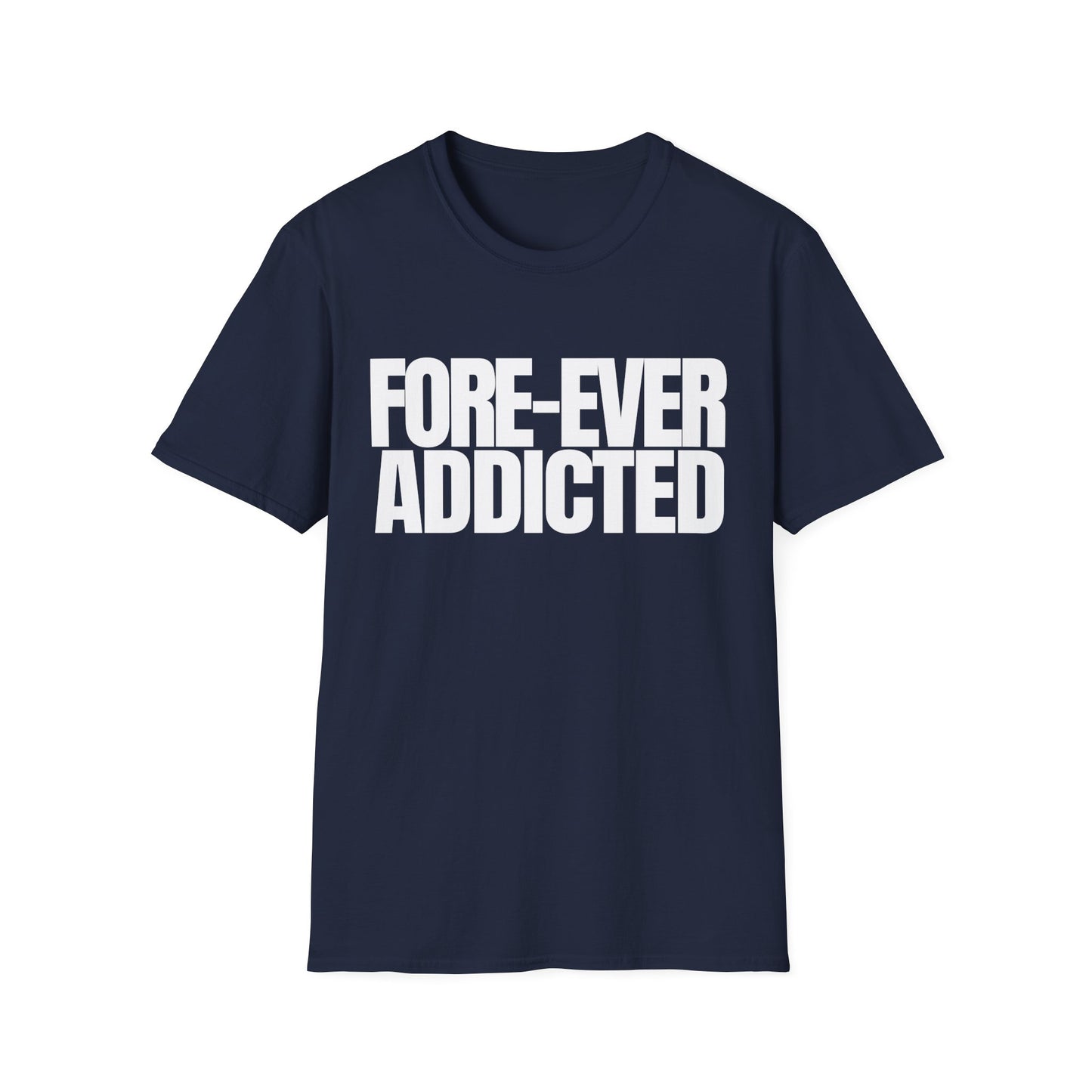 Foreever Addicted T-Shirt