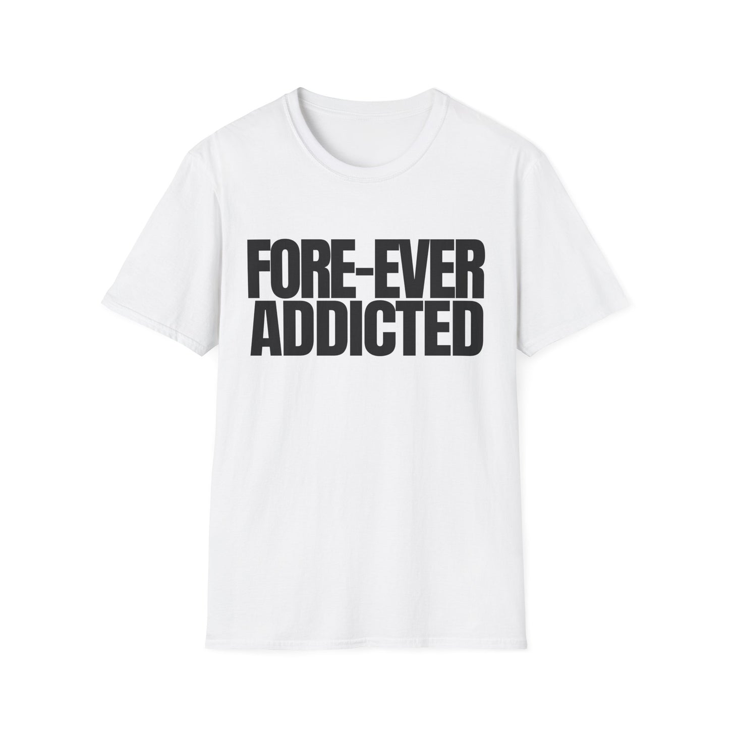 Foreever Addicted T-Shirt