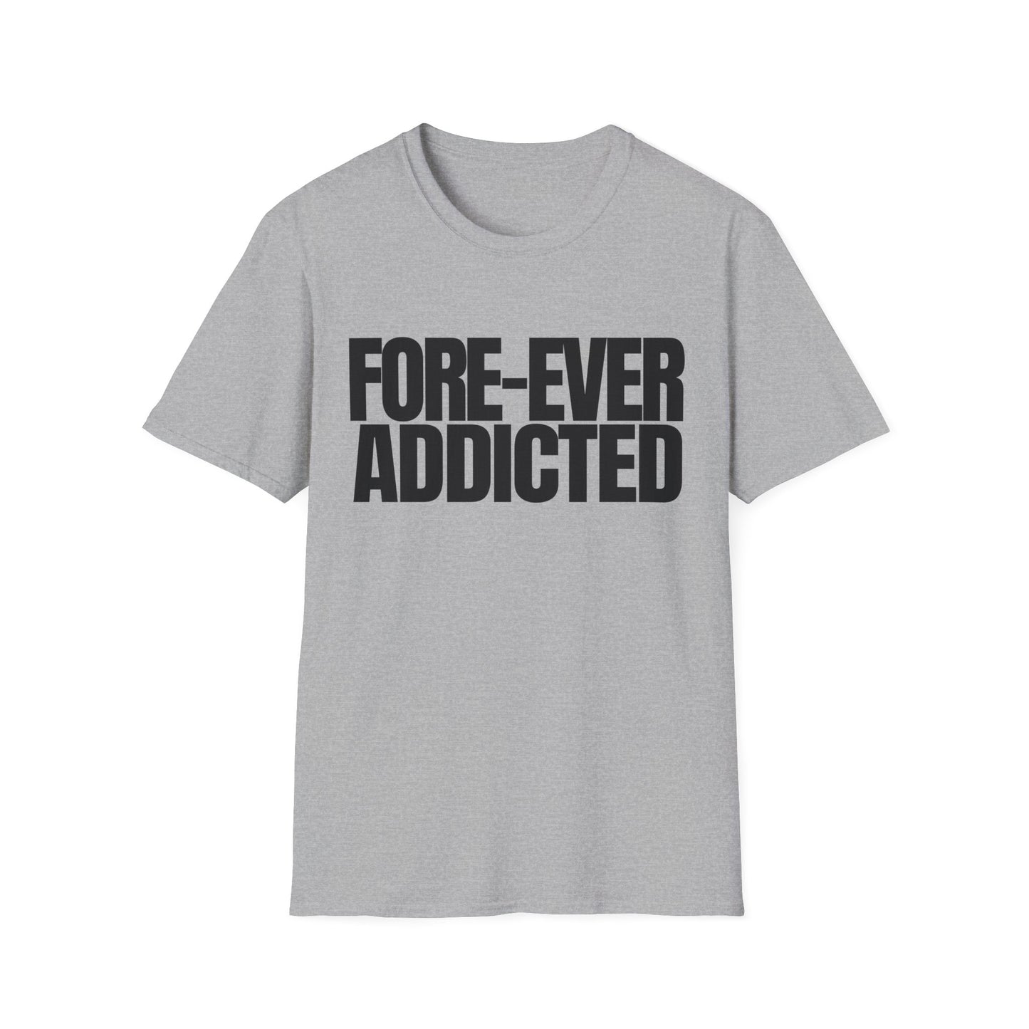 Foreever Addicted T-Shirt