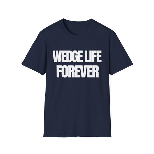 Wedge Life Forever T-Shirt