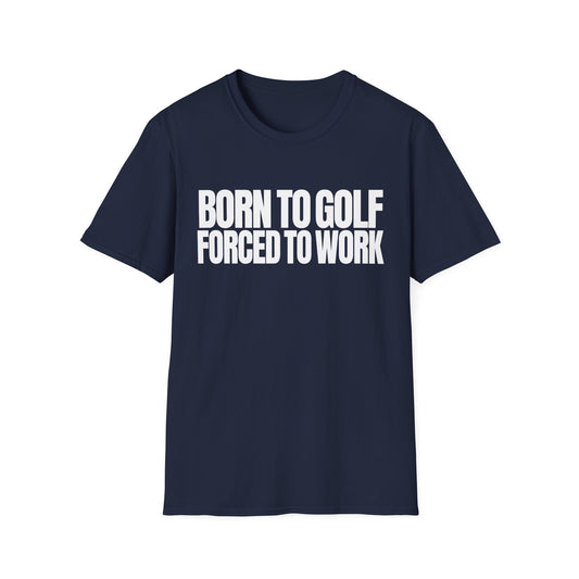 Born Golf Forced T-Shirt
