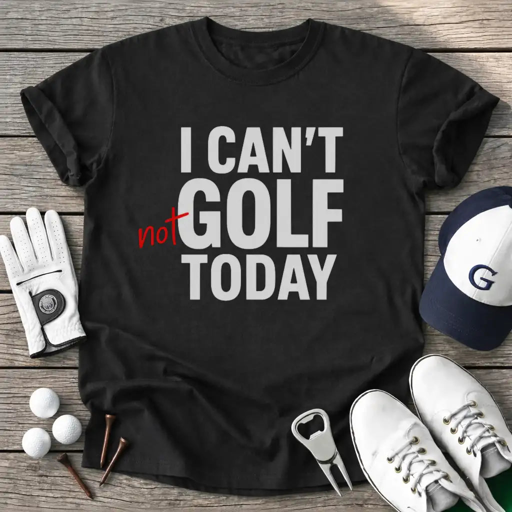 Black / S Cant Not Golf Today T-Shirt