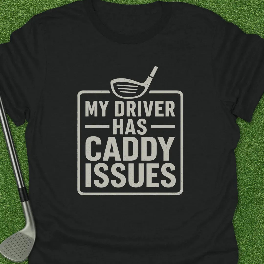 Black / S Driver Has Caddy T-Shirt