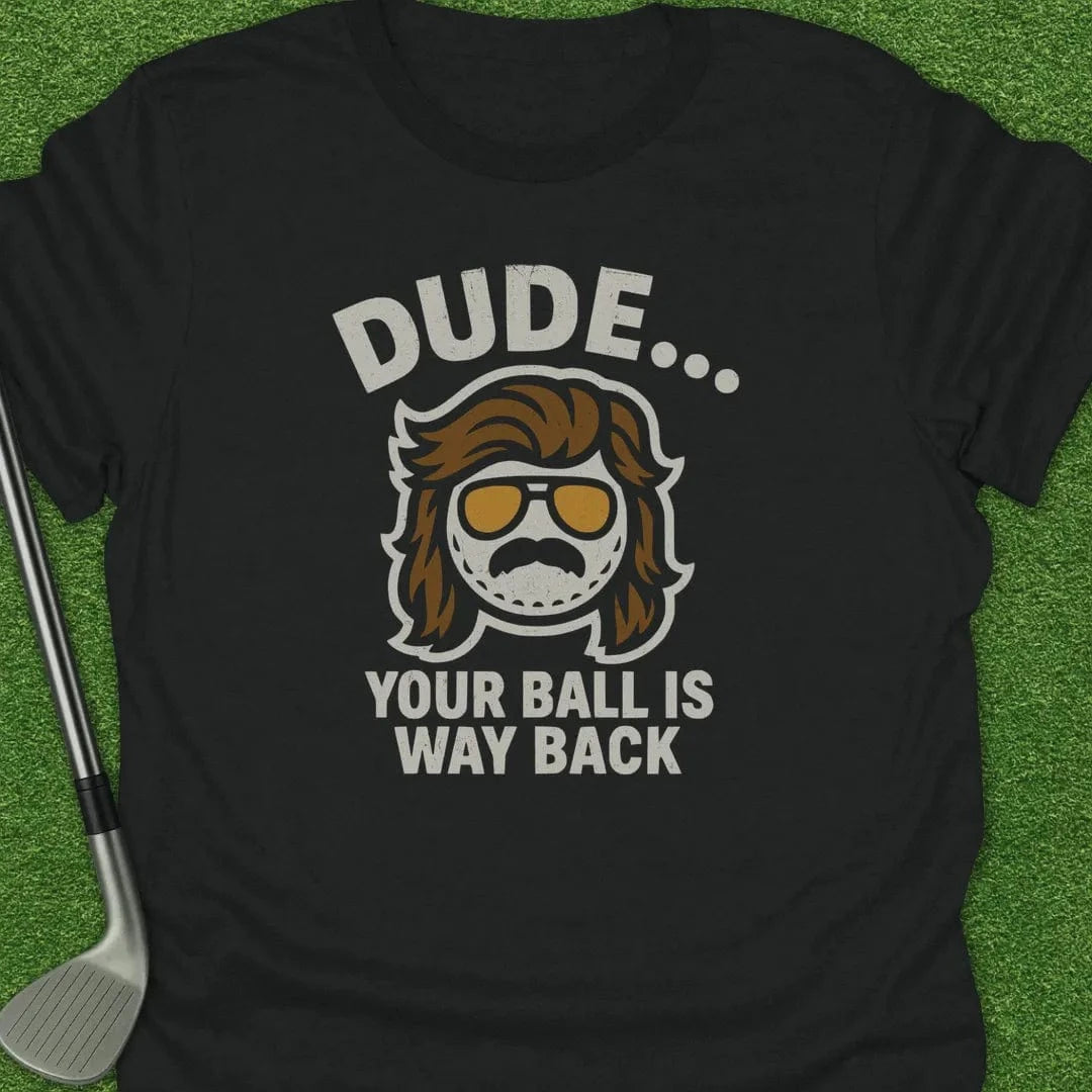 Black / S Dude Your Ball Way T-Shirt