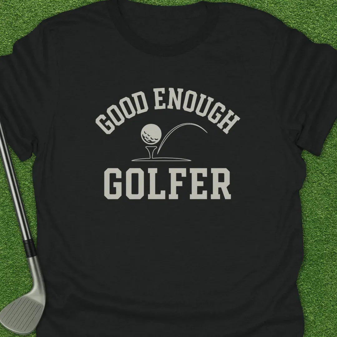 Black / S Good Enough Golfer T-Shirt