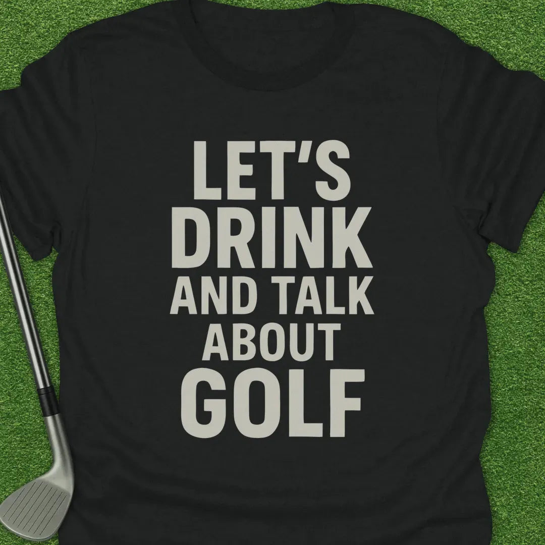 Black / S Lets Drink And Talk T-Shirt