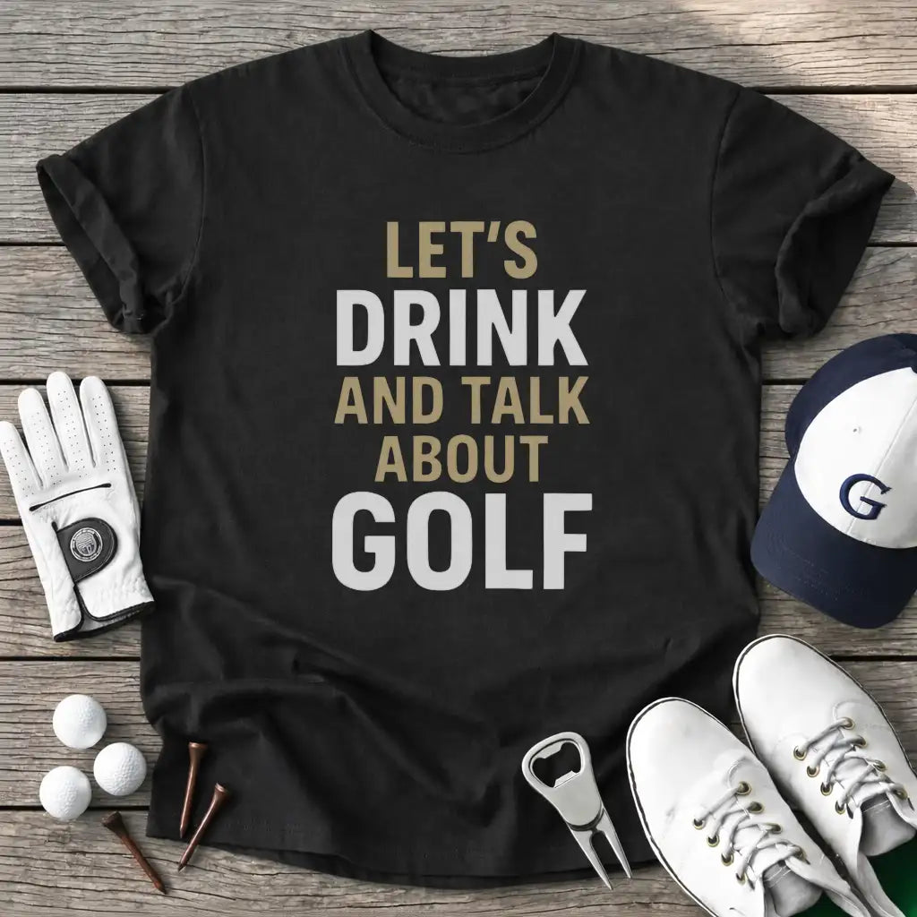 Black / S Lets Drink And Talk T-Shirt