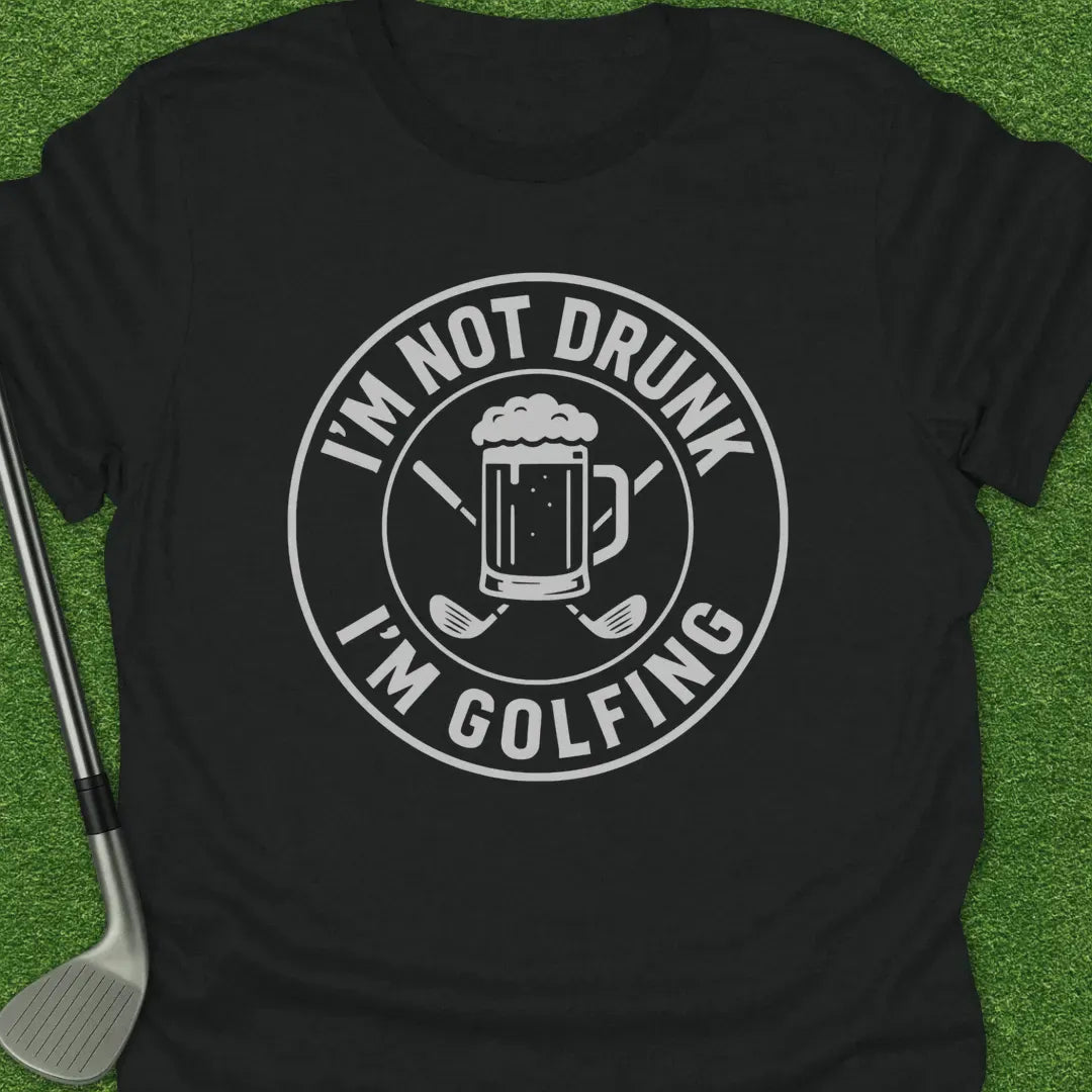 Black / S Not Drunk Golfing T-Shirt