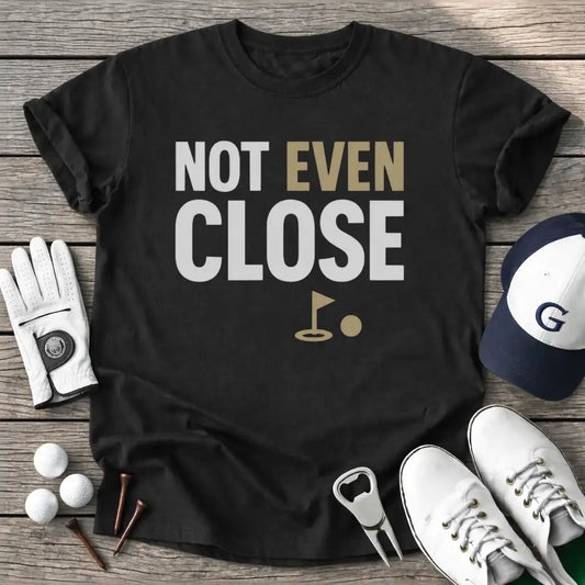 Not Even Close T-Shirt in Black