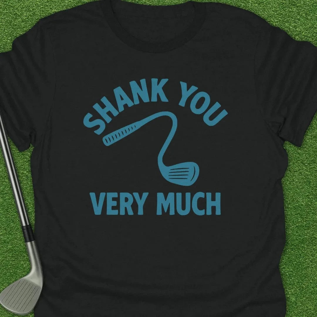 Black / S Shank You Very Much T-Shirt