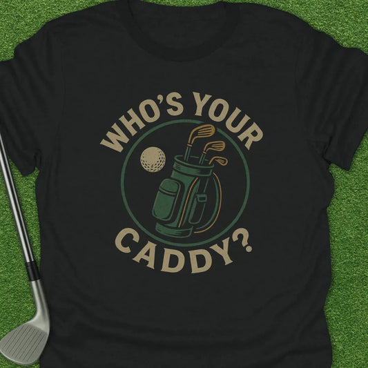 Black / S Whos Your Caddy T-Shirt